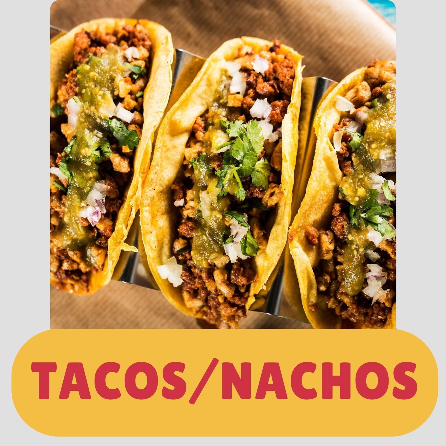 TACOS/NACHOS